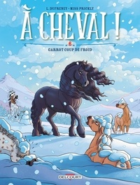 Laurent Dufreney et  Miss Prickly - A cheval ! Tome 6 : Garrot coup de froid.