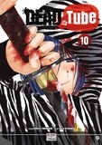 Mikoto Yamaguchi et Touta Kitakawa - Dead Tube Tome 10 : Avec un extrait de Ice Pig Tome 1.