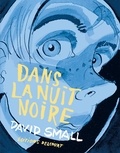 David Small - Dans la nuit noire.