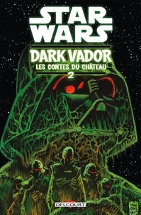 Cavan Scott et Kelley Jones - Star Wars - Dark Vador : les contes du château Tome 2 : .