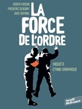 Didier Fassin et Frederic Debomy - La Force de l'ordre.
