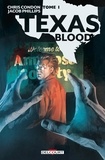Chris Condon et Jacob Phillips - Texas Blood Tome 1 : .