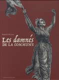 Raphaël Meyssan - Les damnés de la Commune  : Coffret en trois volumes - Tome 1, A la recherche de Lavalette ; Tome 2, Ceux qui n'étaient rien ; Tome 3, Les orphelins de l'histoire.