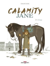 Adeline Avril - Calamity Jane Tome 2 : L'Orage.