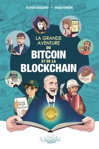 Maud Riviere et Olivier Bossard - La Grande aventure du bitcoin et de la blockchain.