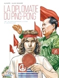  Alcante et Alain Mounier - La Diplomatie du ping-pong - 1971. Un hippie rapproche la Chine et les Etats-Unis.