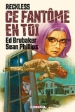 Ed Brubaker - Reckless - Ce fantôme en toi.