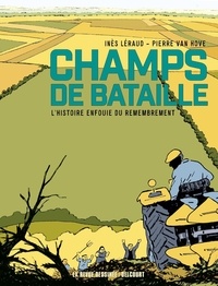Inès Léraud - Champs de bataille - L'Histoire enfouie du remembrement.