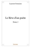 Laurent Fontaine - Le rêve d’un poète 1 : Le rêve d’un poète.