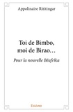 Appolinaire Rititingar - Toi de bimbo, moi de birao… - Pour la nouvelle Bêafrîka.