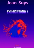 Jean Suys - Schizophrénie ?.