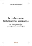 Thierno oumar Baldé - Le poular, ancêtre des langues indo européennes - Les Peuls, au carrefour des langues africaines et eurasiatiques.