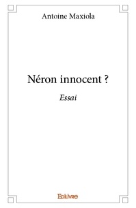 Antoine Maxiola - Néron innocent ? - Essai.