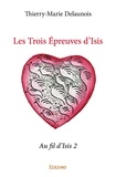 Thierry-Marie Delaunois - Les trois épreuves d'isis - Au fil d'Isis 2.