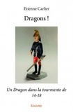 Etienne Carlier - Dragons ! - Un Dragon dans la tourmente de 14-18.