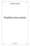 Nadette Ratel - Fantôme mon amour.
