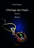 Claire Rougier - L'héritage des Naphs Tome 2 : Revenir.