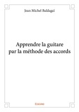 Baldagaï jean Michel - Apprendre la guitare par la méthode des accords.
