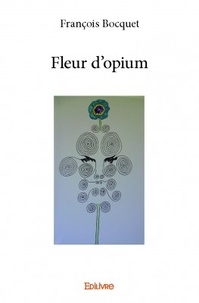 François Bocquet - Fleur d'opium.