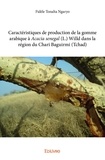 Fidèle tonalta Ngaryo - Caractéristiques de production de la gomme arabique à acacia senegal (l.) willd dans la région du chari baguirmi (tchad).
