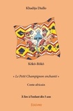 Khadija Diallo - Kôkô rôkô - « Le Petit Champignon enchanté » Conte africain À lire à l’enfant dès 5 ans.