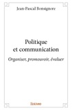 Jean-Pascal Bonsignore - Politique et communication - Organiser, promouvoir, évaluer.