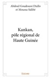 Goudoussi diallo et moussa sid Abdoul - Kankan, pôle régional de haute guinée.