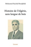Mohamed-Rachid Boudjellal - Histoire de l'Algérie, sans langue de bois.