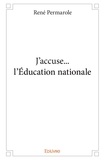 René Permarole - J'accuse... L'Education Nationale.