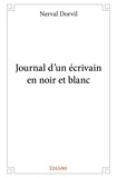 Nerval Dorvil - Journal d'un écrivain en noir et blanc.