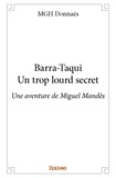 MGH Donnaës - Barra taqui - un trop lourd secret - Une aventure de Miguel Mandès.