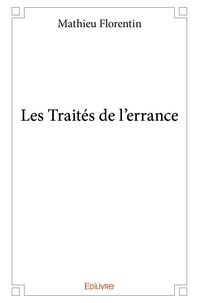 Mathieu Florentin - Les traités de l'errance.