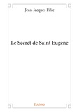 Jean-Jacques Fifre - Le secret de Saint-Eugène.