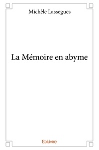 Michèle Lassègues - La mémoire en abyme.