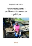 Ningam Ngakoutou - Femme tchadienne : profil socio-économique et politique.