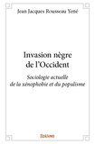 Jean jacques rousseau Yené - Invasion nègre de l'occident - Sociologie actuelle de la xénophobie et du populisme.