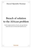 Nsomue marcel Mpombo - Breach of solution to the african problem - By the implementation of road, rail, agricultural, industrial and environmental infrastructure.
