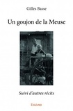 Gilles Basse - Un goujon de la Meuse - Suivi d'autres récits.