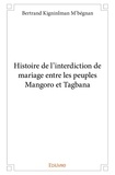 Bertrand kigninlman M'bégnan - Histoire de l'interdiction de mariage entre les peuples mangoro et tagbana.