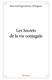 Bertrand kigninlman M'bégnan - Les secrets de la vie conjugale.