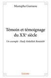 Mustapha Guenaou - Témoin et témoignage du xxe siècle - Un exemple : Hadj Abdallah Boutaleb.