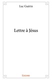 Luc Guerin - Lettre à jésus.