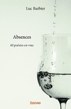 Luc Barbier - Absences - 60 poésies en vrac.