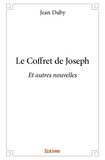 Jean Duby - Le coffret de joseph - Et autres nouvelles.