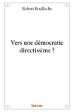 Robert Boulloche - Vers une démocratie directissime ?.