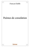 Duncan Eliable - Poèmes de consolation.