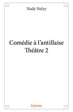 Nady Nelzy - Comédie à l'antillaise - théâtre 2.