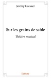 Jeremy Gressier - Sur les grains de sable - Théâtre musical.