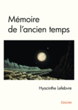 Hyacinthe Lefebvre - Mémoire de l'ancien temps.