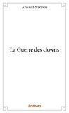 Arnaud Niklaus - La guerre des clowns.